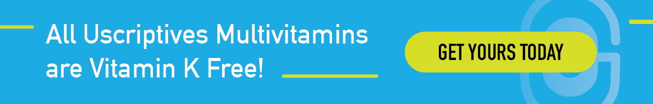 All Uscriptives Multivitamins are free of Vitamin K. Shop our multivitamins! 